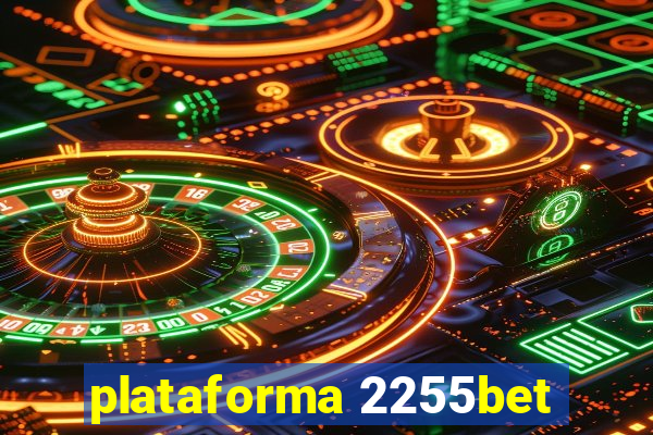 plataforma 2255bet